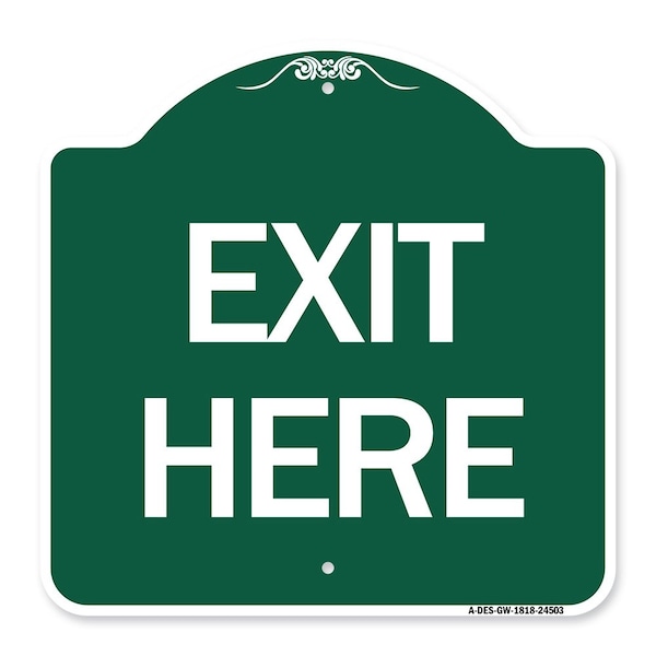 Designer Series Sign-Exit Here, Green & White Aluminum Sign, 18" H, 18" L, GW-1818-24503